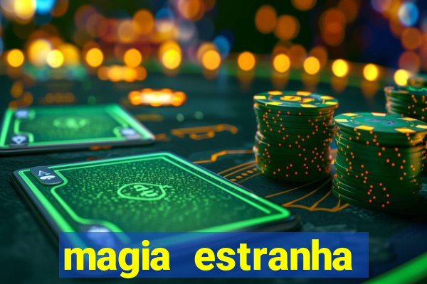 magia estranha filme completo dublado google drive